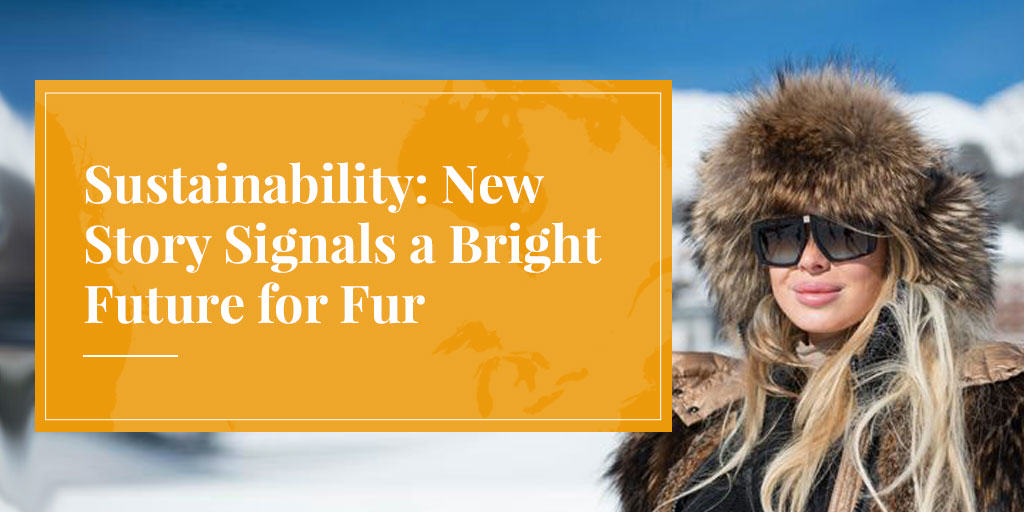 sustainability means real fur, not fake