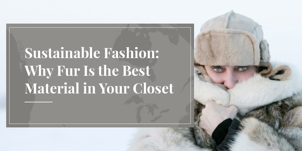 sustainable fashion means wearing fur